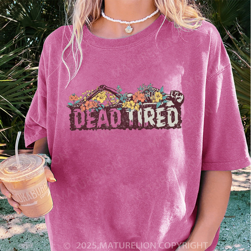 Maturelion Women's T-shirt Dead Tired Boyfriend DTG Washed T-shirt