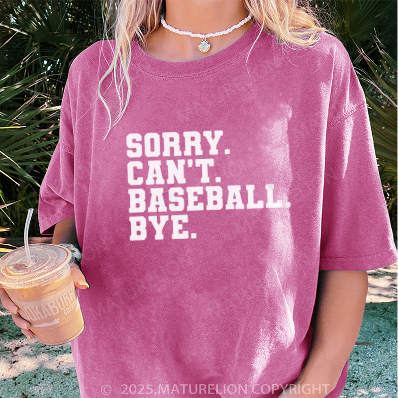 Maturelion Women's T-shirt Sorry. can't. baseball. bye DTG Washed T-shirt