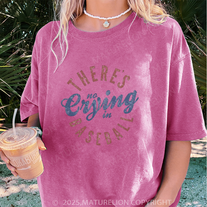 Maturelion Women's T-shirt There's No Crying In Baseball DTG Washed T-shirt
