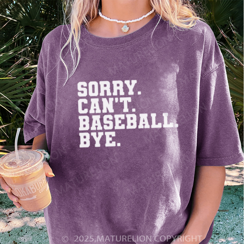 Maturelion Women's T-shirt Sorry. can't. baseball. bye DTG Washed T-shirt