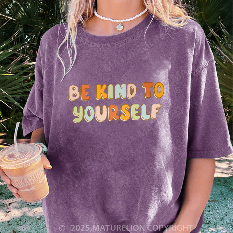 Maturelion Women's T-shirt Be Kind To Yourself DTG Washed T-shirt