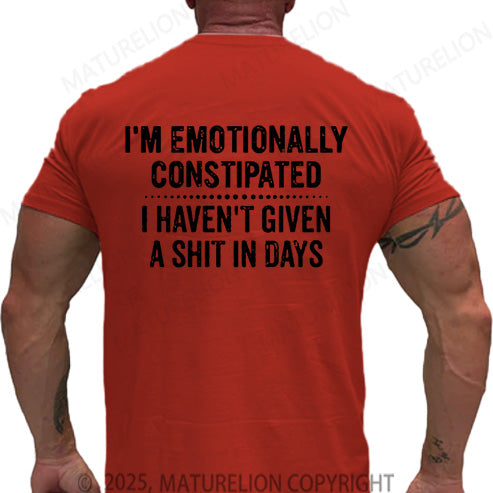 Maturelion Men's T-shirt I'm Emotionally Constipated I Haven't Given A Shit In Days Cotton T-shirt