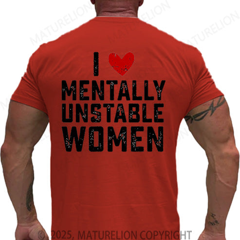 Maturelion Men's T-shirt I Love Mentally Unstable Women Cotton T-shirt