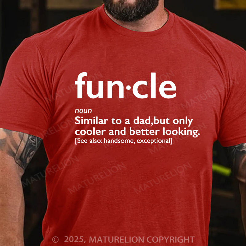 Maturelion Men's T-shirt Fun-cle Similar To A Dad Only Cooler And Better Looking Handsom, Exceptional Father's Day T-shirt