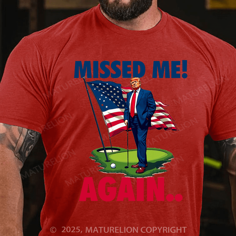 Maturelion Men's T-shirt Missed Me Again You Missed Trump Golf Cotton T-shirt