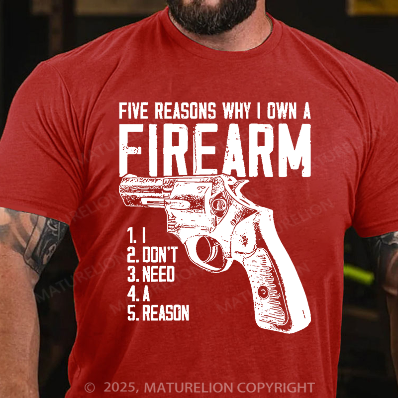 Maturelion Men's T-Shirt Five Reasons Why I Own A Firearm Cotton?T-Shirt