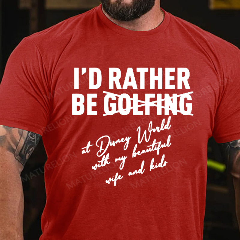 Maturelion Men's T-Shirt I'd Rather Be Not Golfing At Disney World Cotton T-Shirt