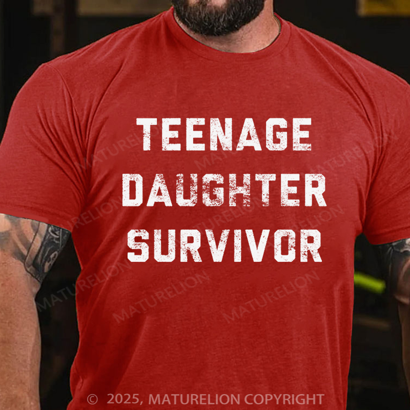 Maturelion Men's T-shirt Teenage Daughter Survivor Father's Day T-shirt