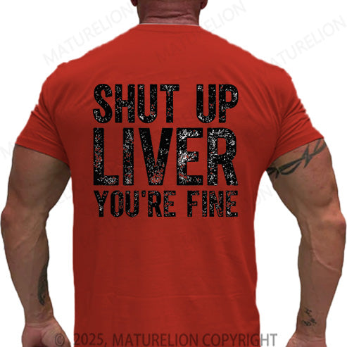 Maturelion Men's T-shirt Shut Up Liver You're Fine Cotton T-shirt