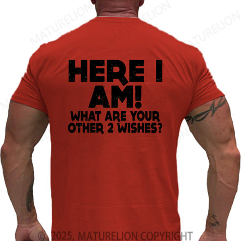 Maturelion Men's T-shirt Here I Am What Are Your Other 2 Wishes Cotton T-shirt