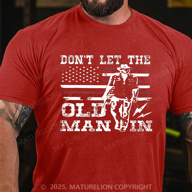 Maturelion Men's T-Shirt Don't Let The Old Man In Cotton T-Shirt