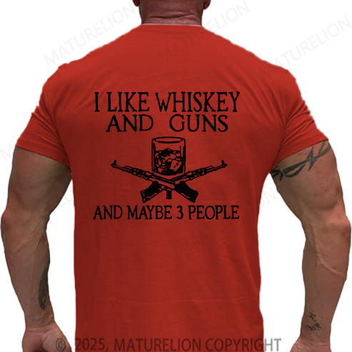 Maturelion Men's T-shirt I Like Whiskey And Guns And Maybe 3 People Cotton T-shirt