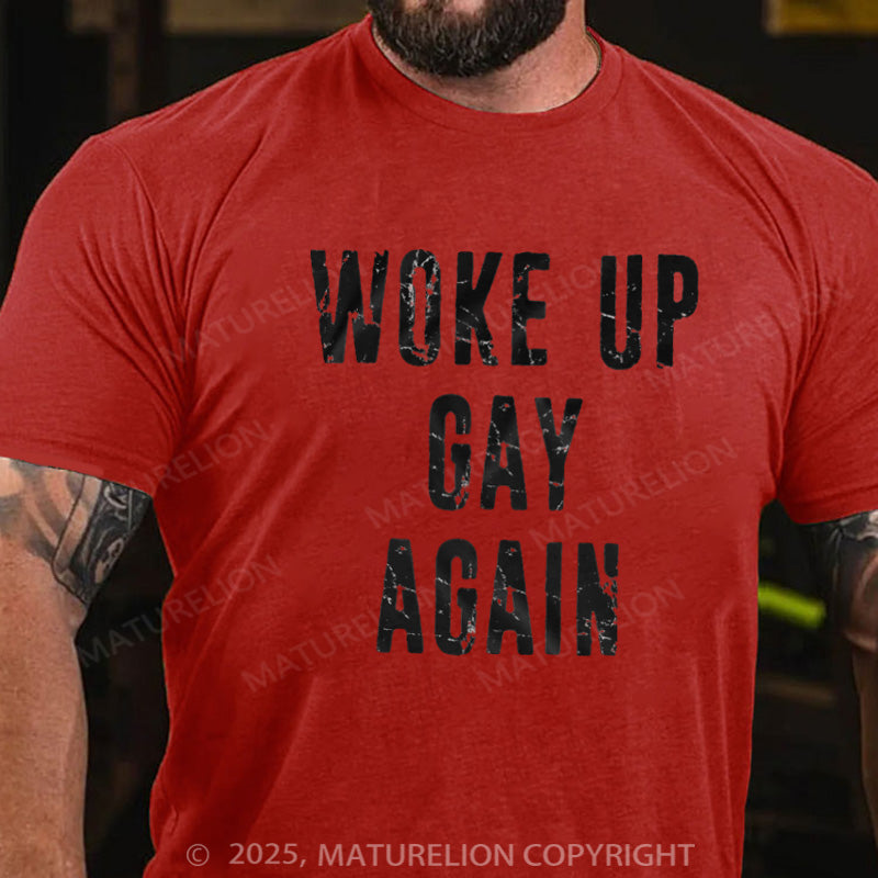 Maturelion Men's T-shirt  Woke Up Gay Again Cotton T-shirt