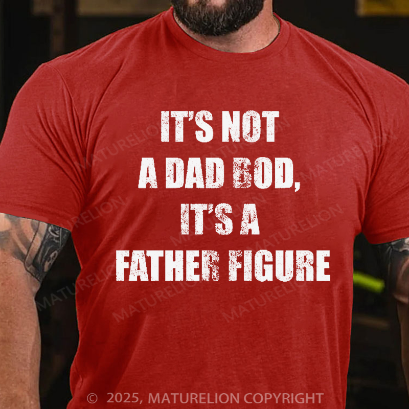 Maturelion Men's T-shirt It's Not A Dad Bod It's A Father Figure Father's Day T-shirt