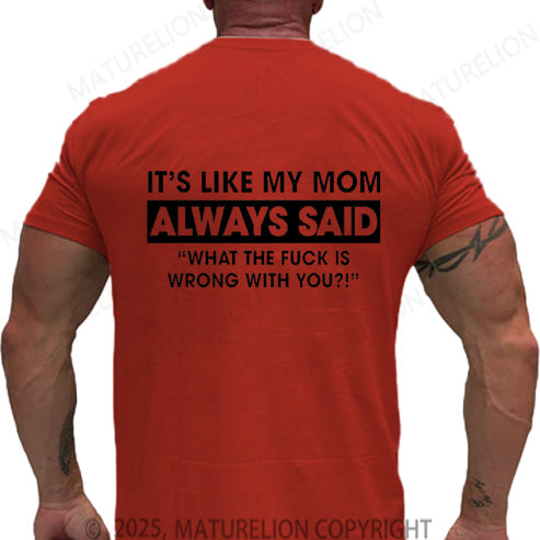 Maturelion Men's T-shirt It's Like My Mom Always Said Cotton T-shirt