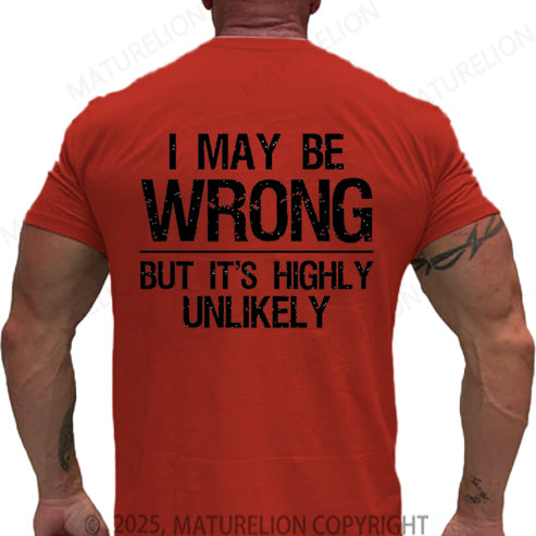 Maturelion Men's T-shirt I May Be Wrong But It's Highly Unlikely Cotton T-shirt