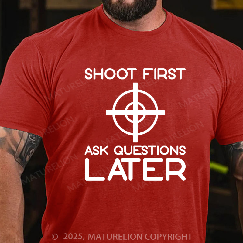 Maturelion Men's T-Shirt Shoot First Ask Questions Later Cotton T-Shirt