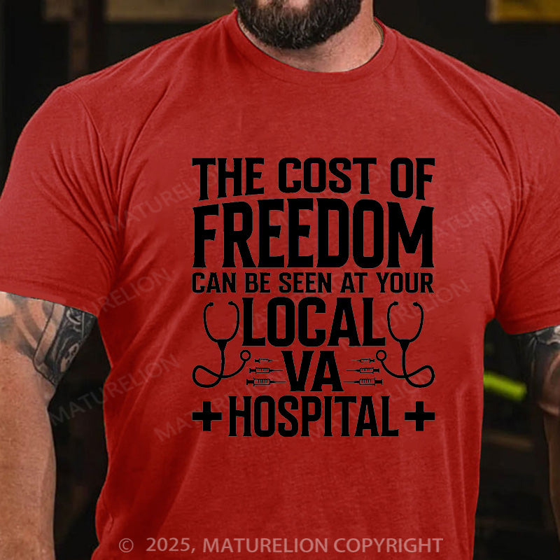 Maturelion Men's T-shirt The Cost Of Freedom Can Be Seen At Your Local VA Hospital Cotton T-shirt