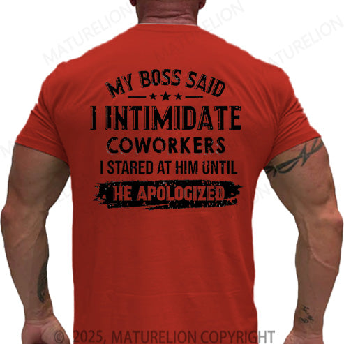 Maturelion Men's T-shirt My Boss Said I Intimidate Coworkers I Stared At Him Until He Apologized Cotton T-shirt