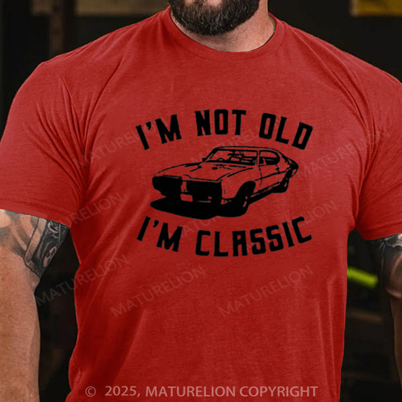 Maturelion Men's T-shirt  I'm Not Old I'm Classic Cotton T-shirt