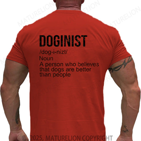 Maturelion Men's T-shirt Doginist Definition Dogs Are Better Than People Cotton T-shirt