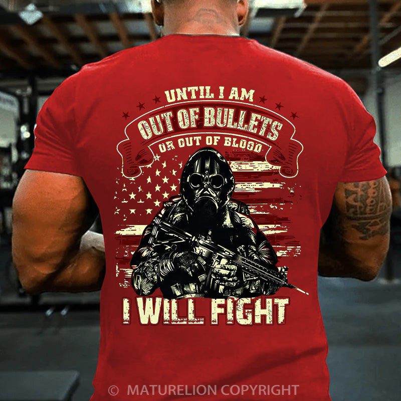 Maturelion Men's T-shirt Until I Am Out Of Bullets I Will Fight Cotton T-shirt
