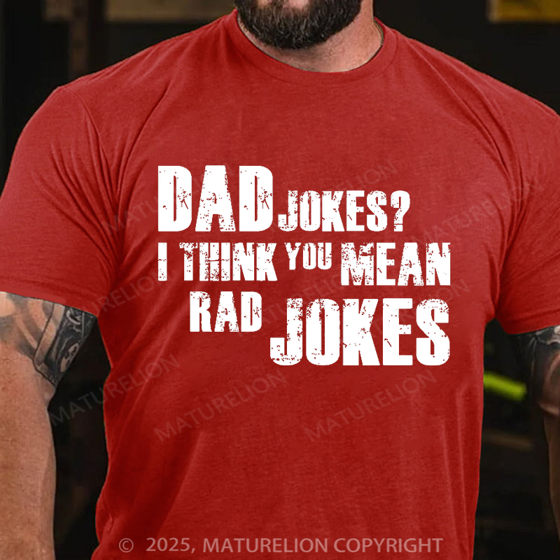 Maturelion Men's T-shirt Dad Jokes I Think You Mean Rad Jokes Father's Day T-shirt