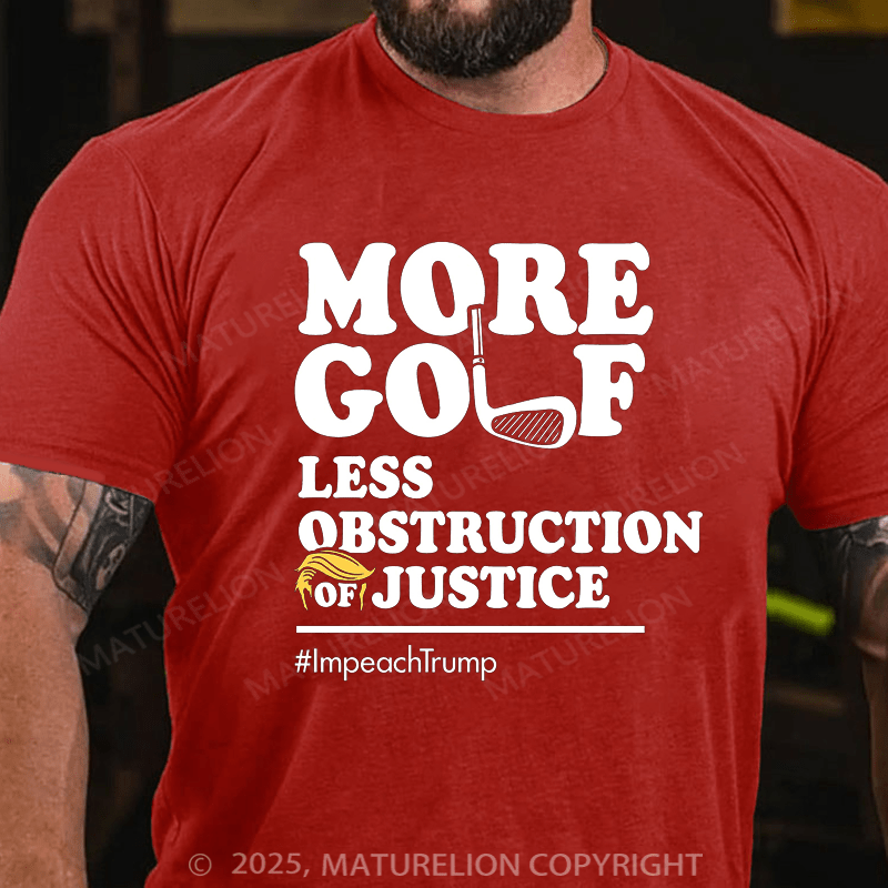 Maturelion Men's T-shirt More Golf, Less Obstruction of Justice Essential Cotton T-shirt