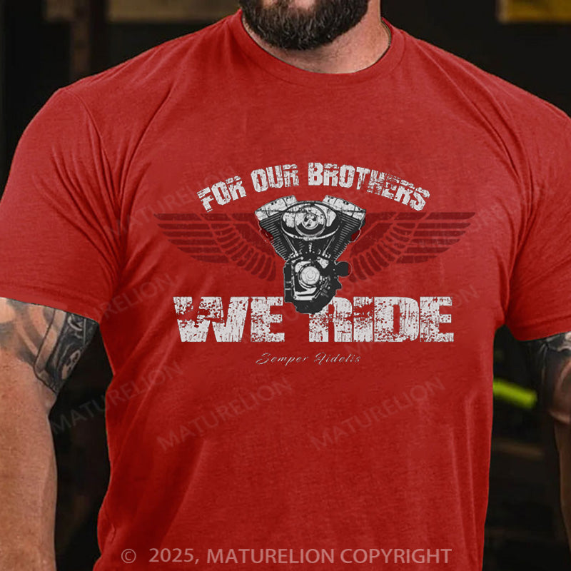 Maturelion Men's T-shirt For Our Brothers We Ride Cotton T-shirt
