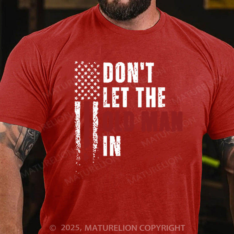 Maturelion Men's T-shirt Don't  Let The Old Man In Cotton T-shirt