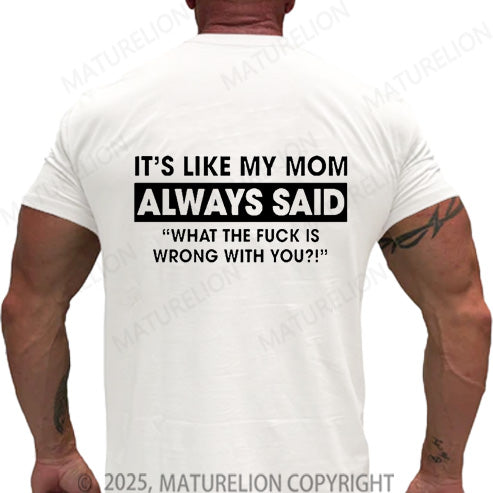 Maturelion Men's T-shirt It's Like My Mom Always Said Cotton T-shirt