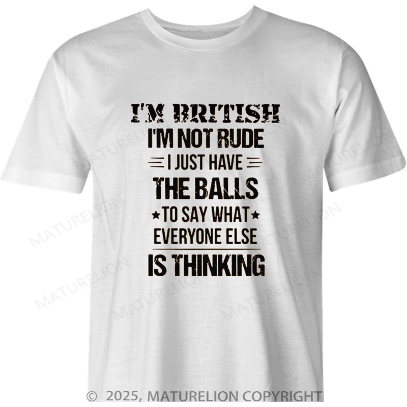 Maturelion British T-shirt I’m British I’m not rude I just have the balls to say what everyone else is thinking Cotton T-shirt