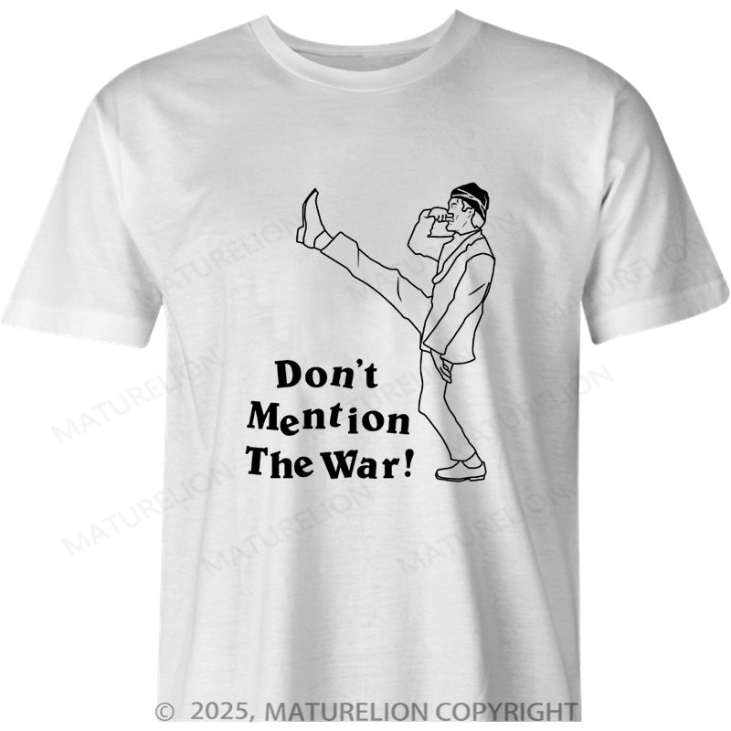 Maturelion British T-shirt Don't Mention The War Cotton T-shirt