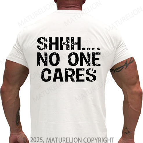 Maturelion Men's T-shirt Shhh No One Cares Cotton T-shirt