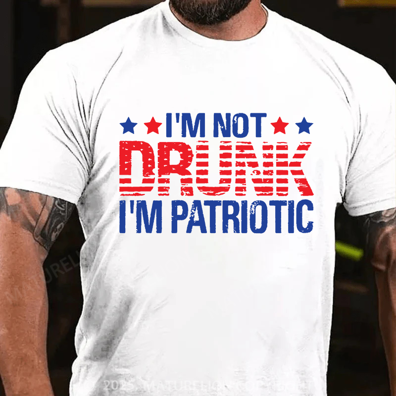 Maturelion Men's T-shirt I'am not Drunk, I'am Patriotic Father's Day T-shirt