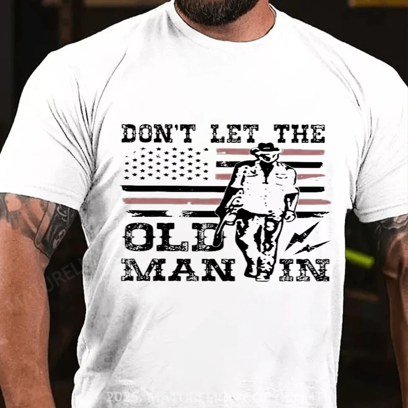 Maturelion Men's T-Shirt Don't Let The Old Man In Cotton T-Shirt