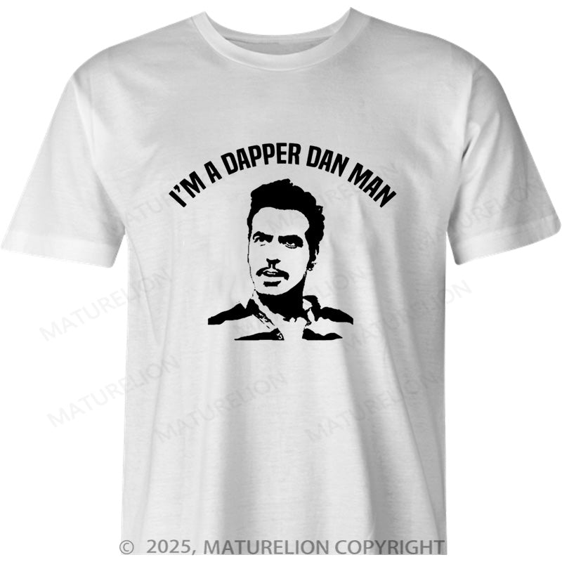 Maturelion Australia T-shirt I'm A Dapper Dan Man Cotton T-shirt