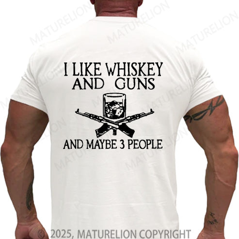 Maturelion Men's T-shirt I Like Whiskey And Guns And Maybe 3 People Cotton T-shirt