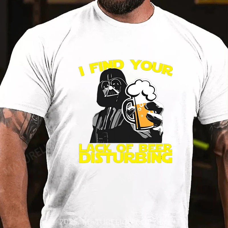 Maturelion Men's T-shirt I Find Your Lack Of Beer Disturbing Cotton T-shirt