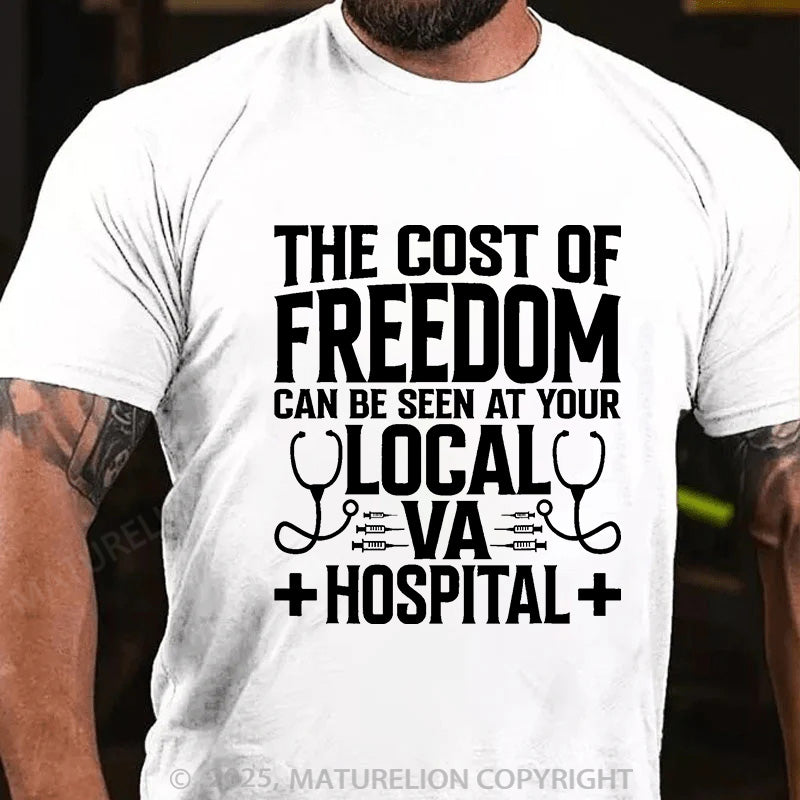 Maturelion Men's T-shirt The Cost Of Freedom Can Be Seen At Your Local VA Hospital Cotton T-shirt