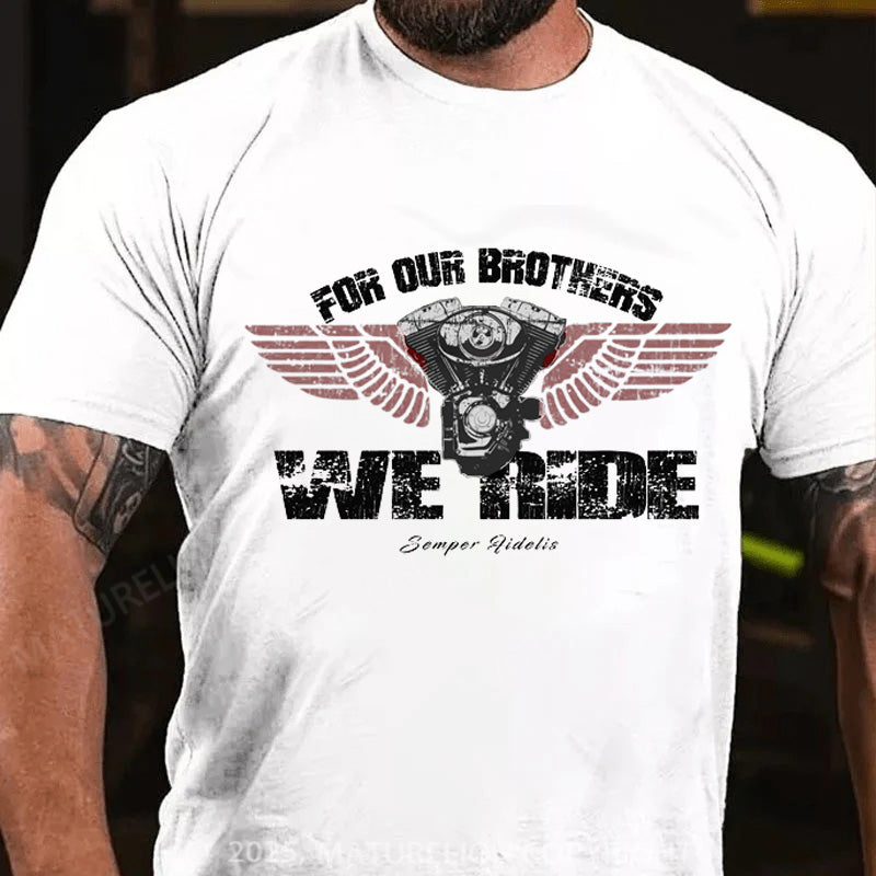 Maturelion Men's T-shirt For Our Brothers We Ride Cotton T-shirt