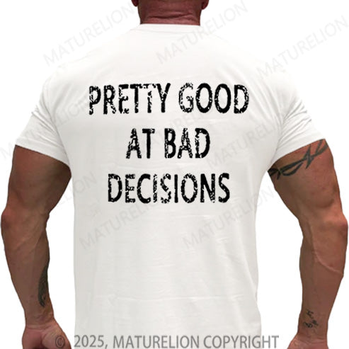 Maturelion Men's T-shirt Pretty Good At Bad Decisions Cotton T-shirt