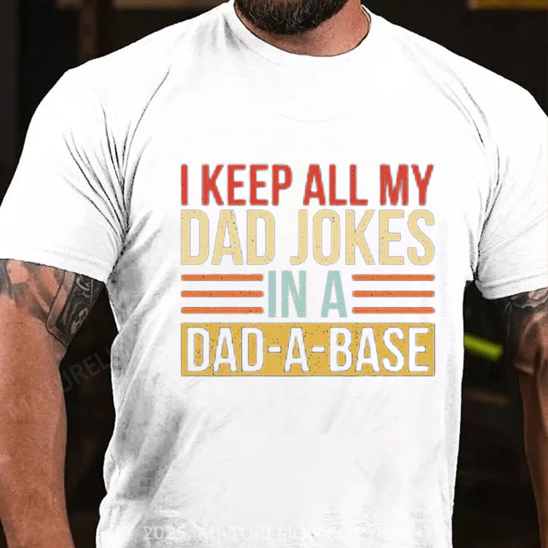 Maturelion Men's T-shirt I Keep All My Dad Jokes In A Dad-a-base Father's Day T-shirt