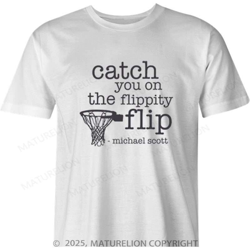 Maturelion British T-shirt Catch You On The Flippity Flip, Michael Scot Cotton T-shirt