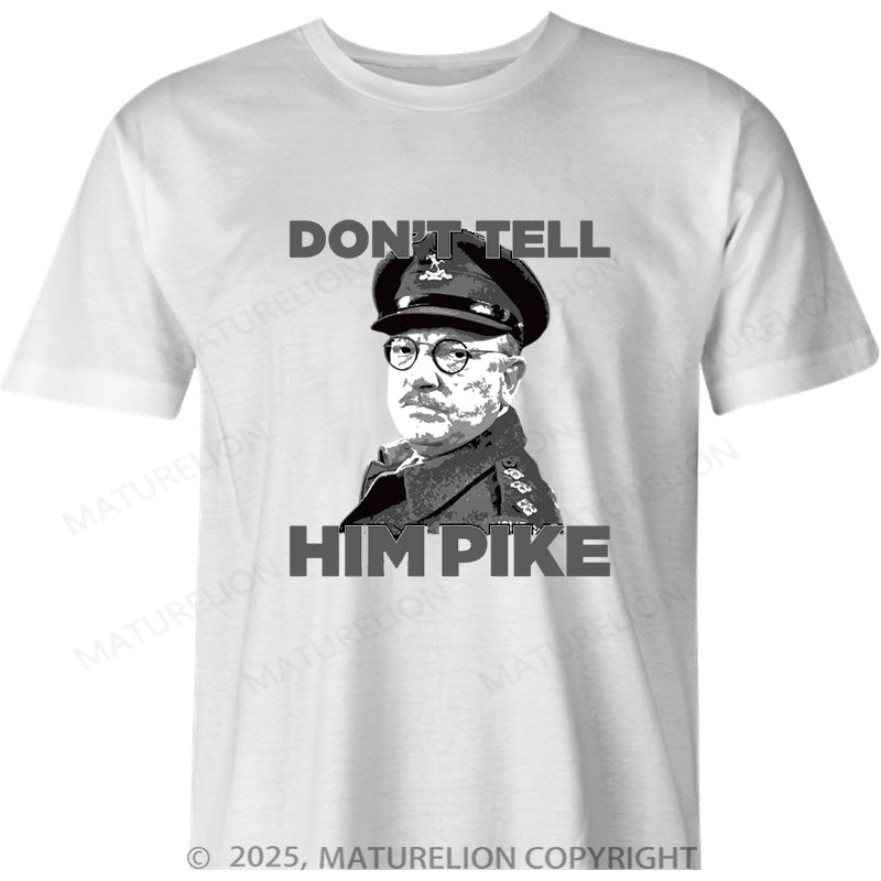 Maturelion British T-shirt Don't Tell Him Pike Cotton T-shirt