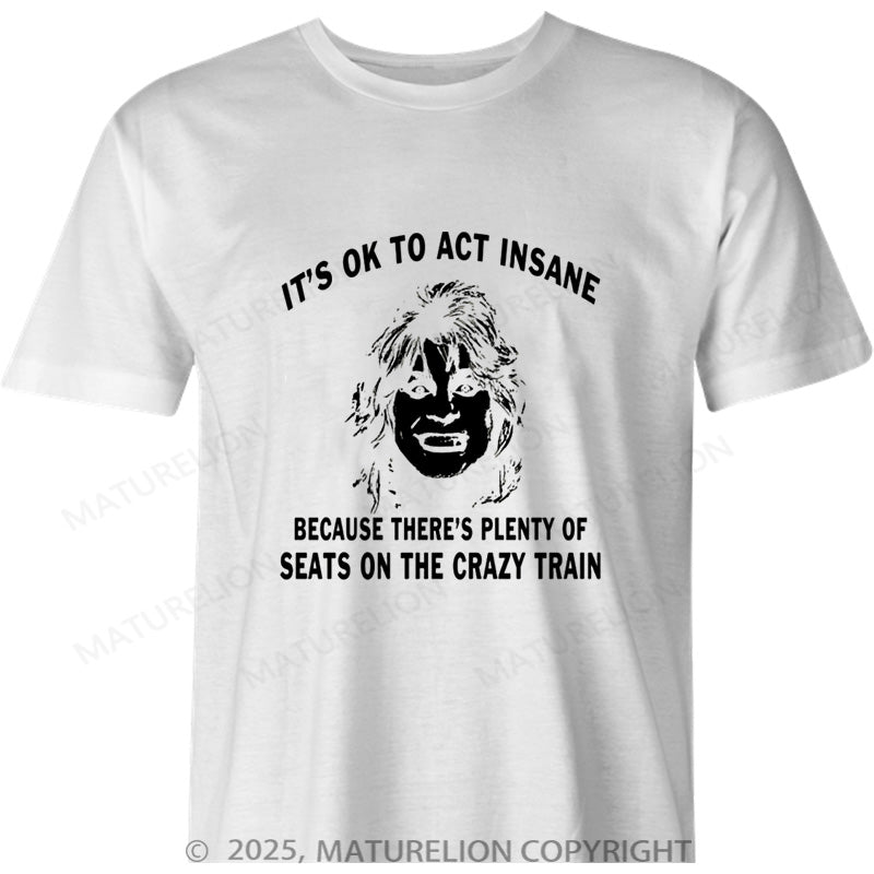 Maturelion Australia T-shirt It's Ok To Act Insane Cotton T-shirt