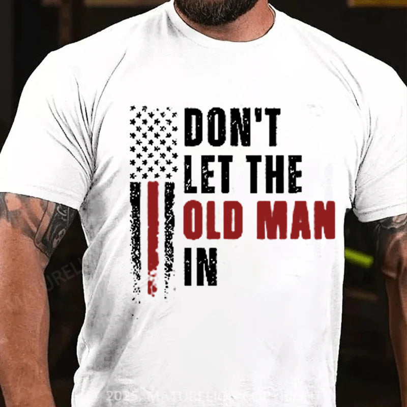 Maturelion Men's T-shirt Don't  Let The Old Man In Cotton T-shirt