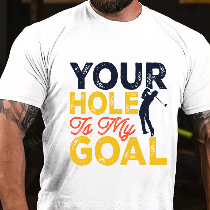 Maturelion Men's T-shirt Your Hole is my Goal Cotton T-shirt