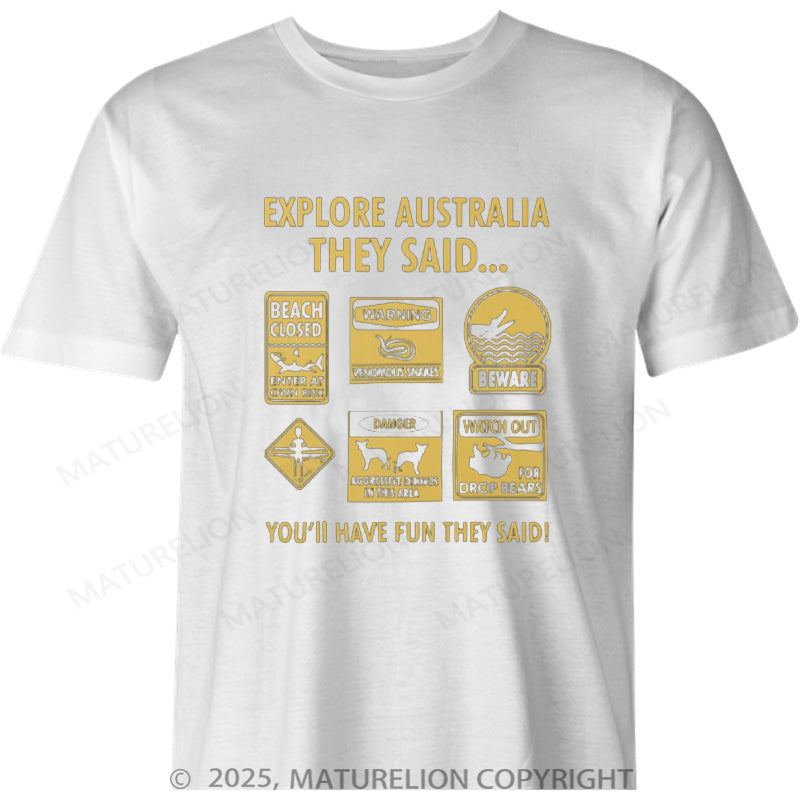 Maturelion Australia T-shirt Explore Australia They Said. It Will Be Fun They Said Cotton T-shirt