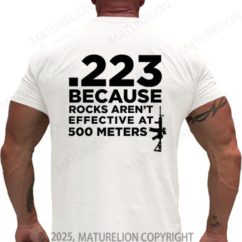 Maturelion Men's T-shirt 223 Because Rocks Aren't Effective At. 500 Meters Cotton T-shirt